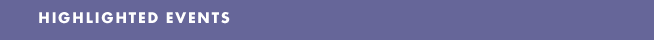 HIGHLIGHTED EVENTS