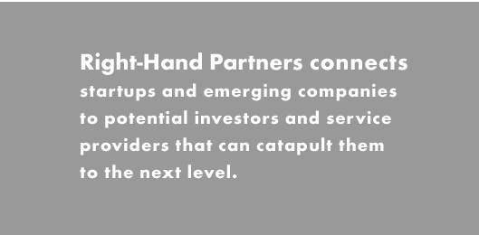 Right-Hand Partners connects startups and emerging companies to potential investors and service providers that can catapult them to the next level.